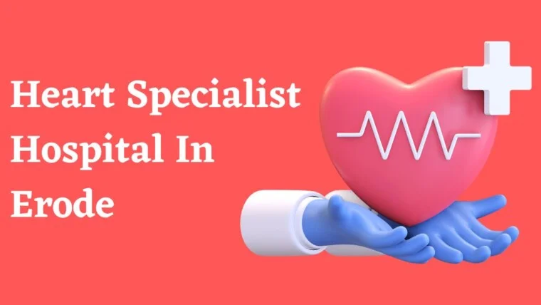 Heart Specialist Hospital In Erode