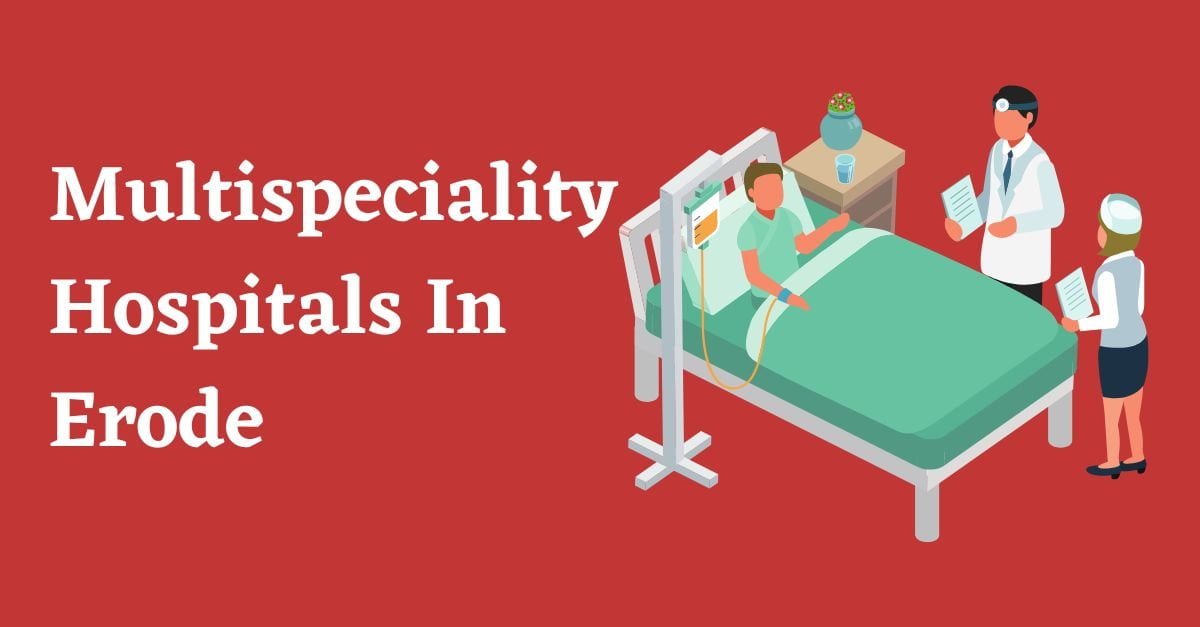 Multispeciality Hospitals In Erode