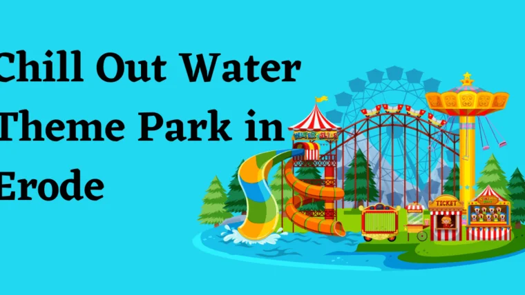 Chill Out Water Theme Park in Erode