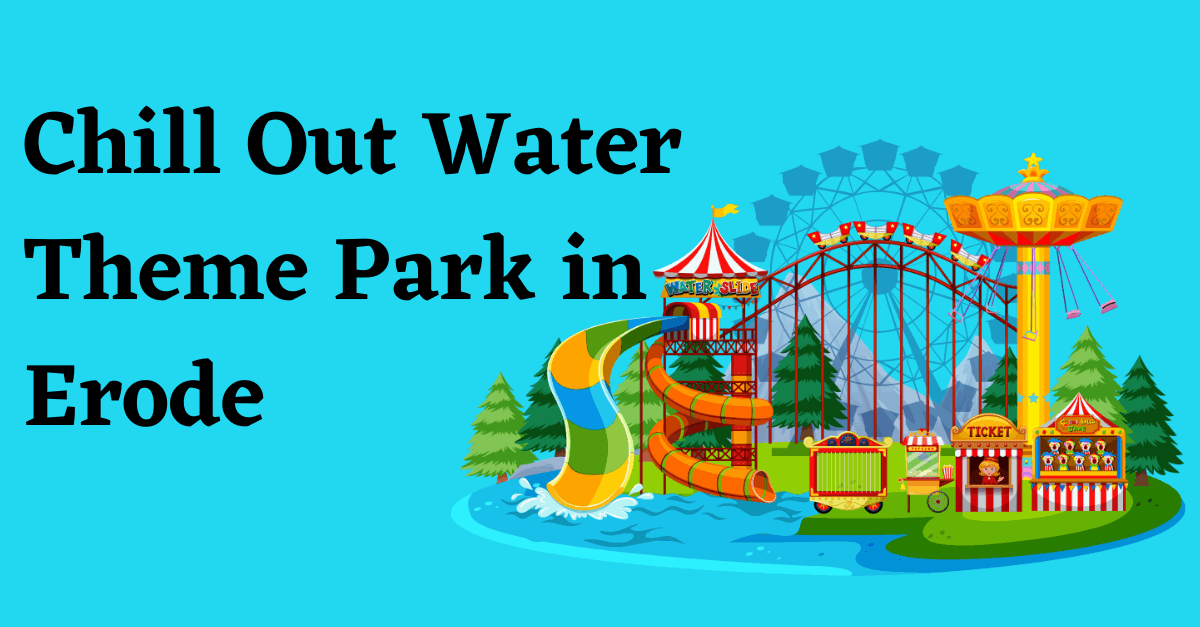 Chill Out Water Theme Park in Erode