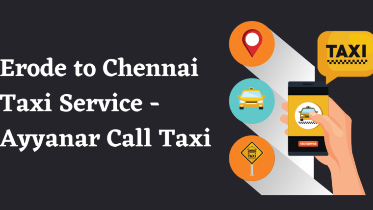 Erode to Chennai Taxi Service Ayyanar Call Taxi